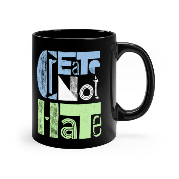 CREATE NOT HATE COFFEE MUG - BLACK