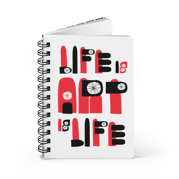 LIFE IS ART IS LIFE SPIRAL BOUND JOURNAL