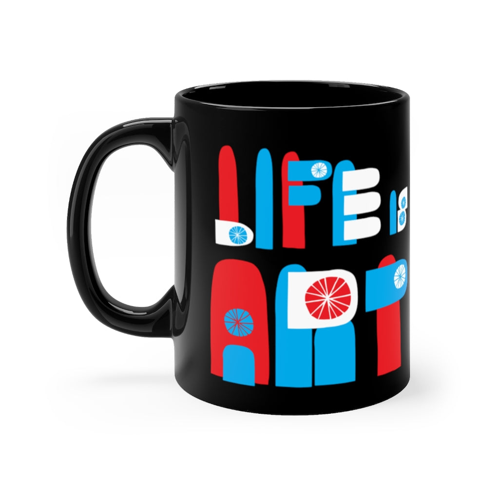 LIFE IS ART IS LIFE COFFEE MUG - BLACK