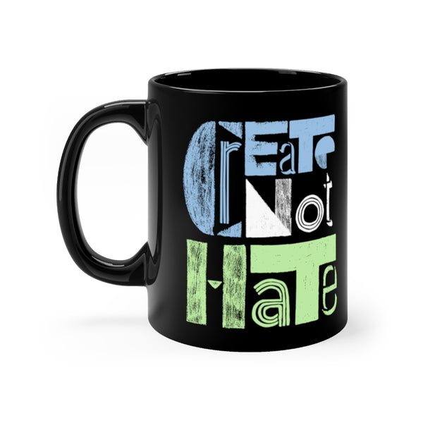 CREATE NOT HATE COFFEE MUG - BLACK CREATE NOT HATE COFFEE MUG - BLACK