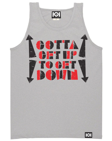 GOTTA GET UP TO GET DOWN TANK TOP