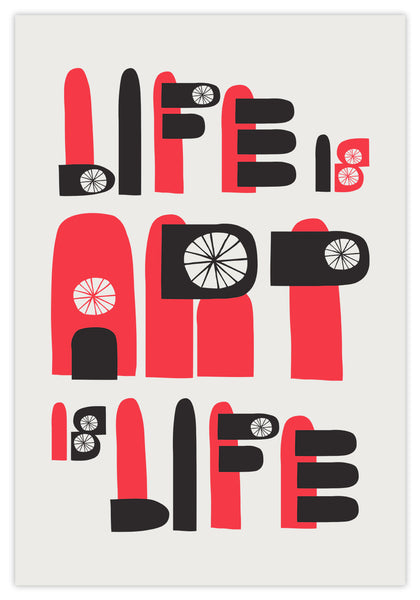 LIFE IS ART IS LIFE - PRINT LIFE IS ART IS LIFE - PRINT