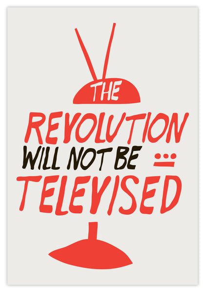 THE REVOLUTION WILL NOT BE TELEVISED- PRINT
